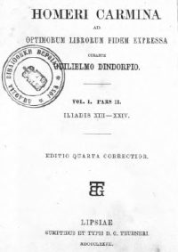 HOMERI CARMINA AD OPTIMORUM LIBRORUM FIDEM EXPRESSA (Volume A, Pars II, Homeri Ilias, Ν-Ω) – Guilielmus Dindorf